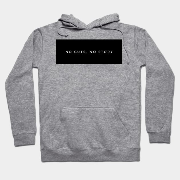 no guts, no story Hoodie by GMAT